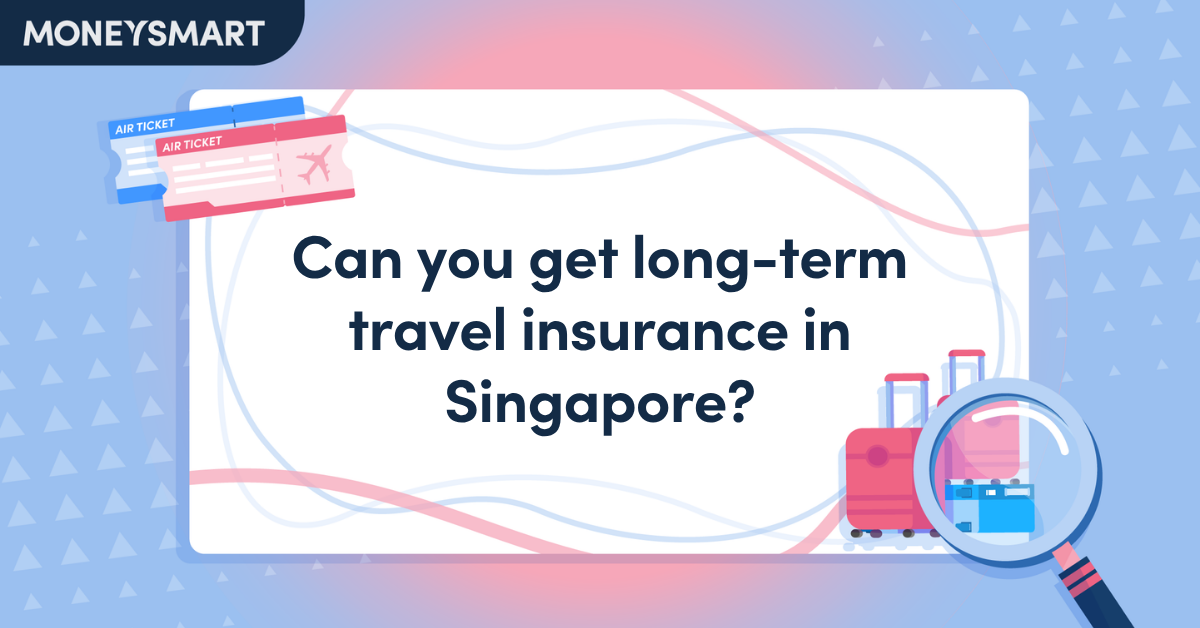 Can You Get Long-Term Travel Insurance in Singapore?