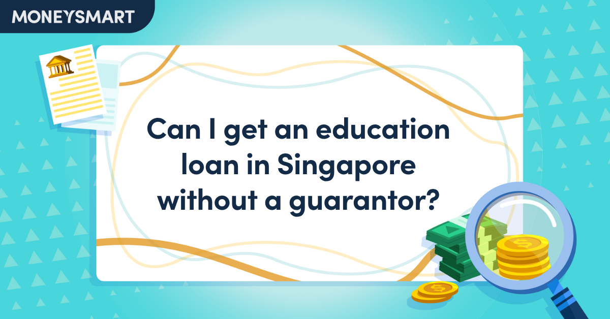 Can I get an education loan in Singapore without a guarantor?