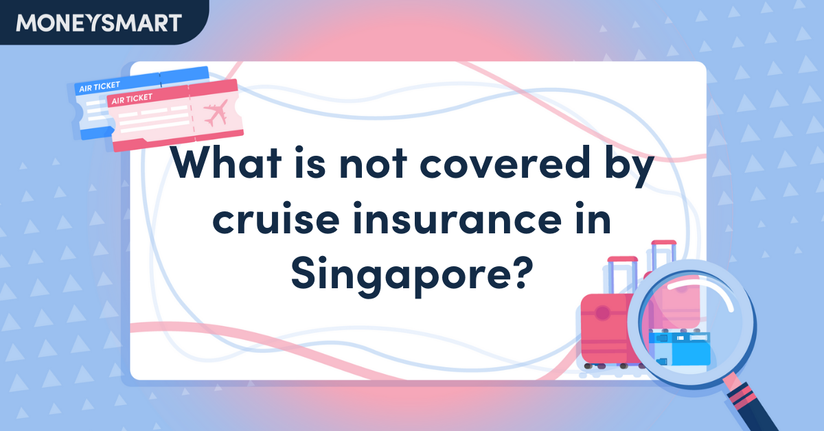 What Is Not Covered by Cruise Insurance in Singapore?