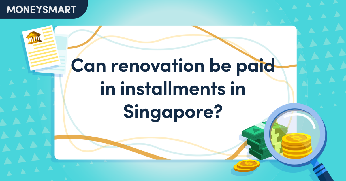 Can renovation be paid in installments in Singapore?