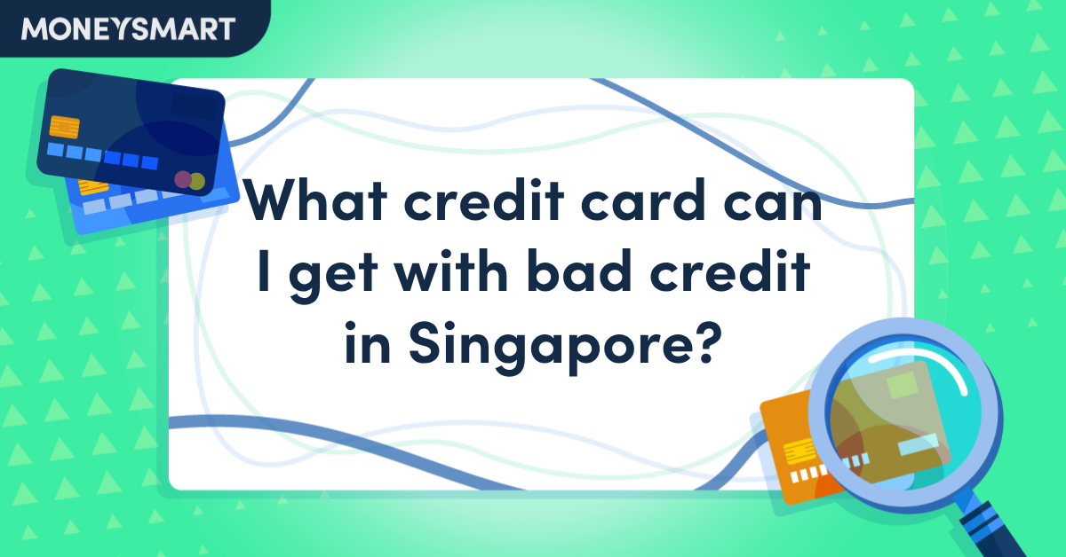 What credit card can I get with bad credit in Singapore?