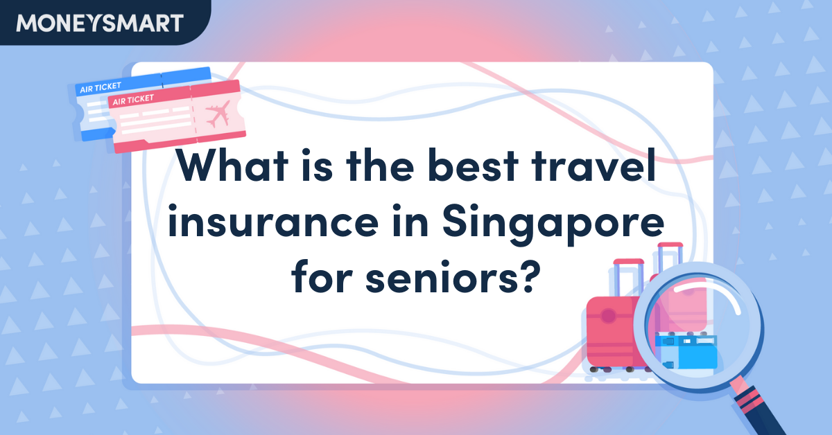 What Is the Best Travel Insurance in Singapore for Seniors?
