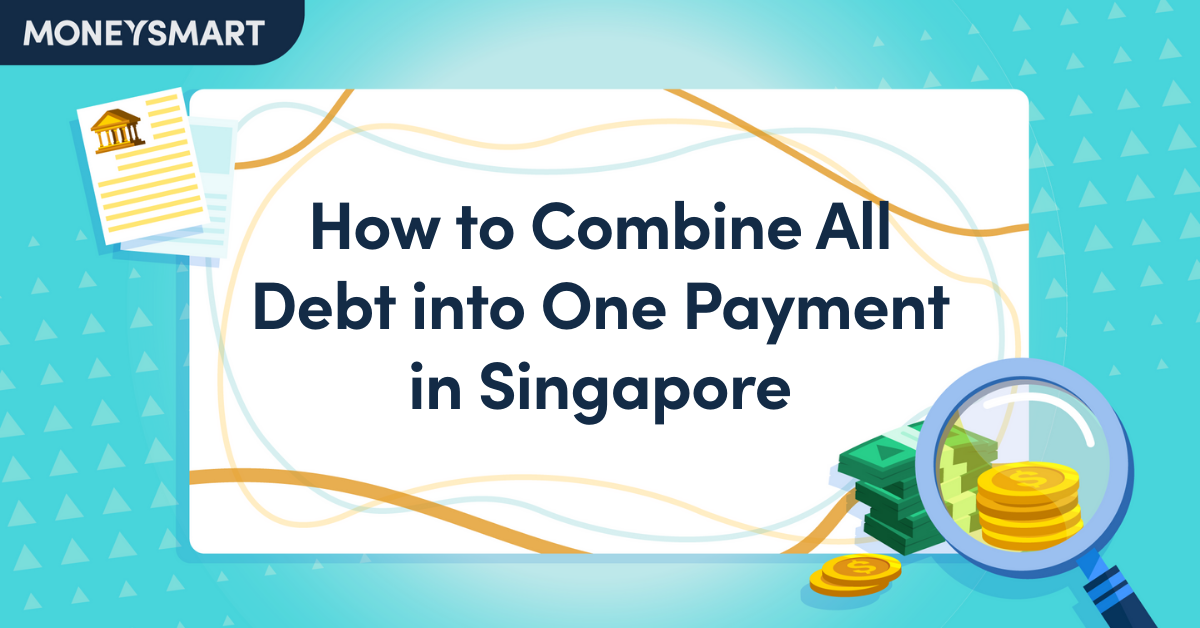 How to combine all debt into one payment in Singapore