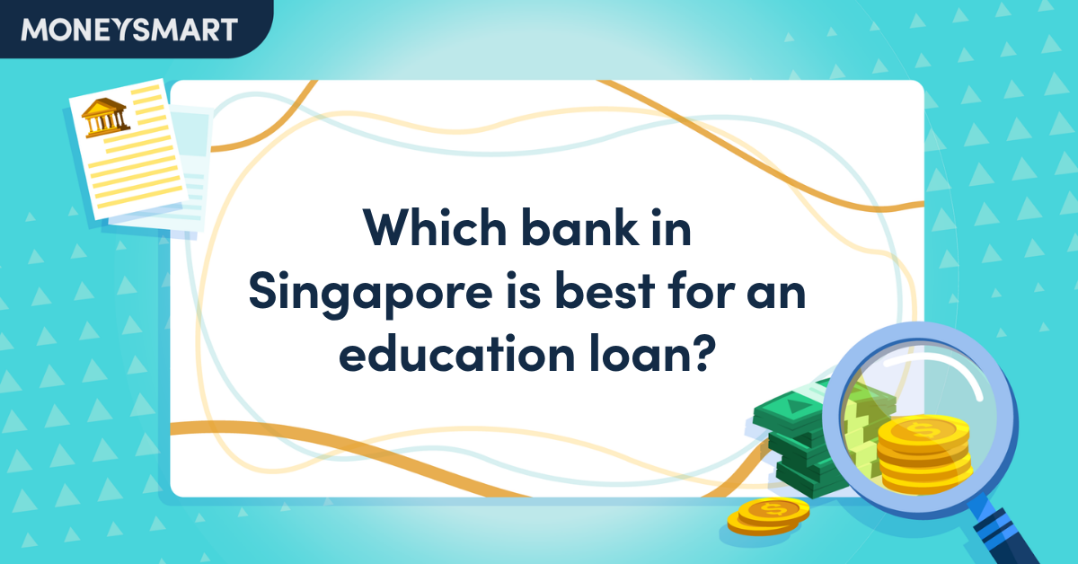Which bank in Singapore is best for an education loan?